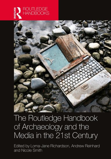 Lorna-Jane Richardson, Andrew Reinhard, Nicole Smith - Routledge Handbook of Archaeology and the Media in the 21st Century, Häftad
