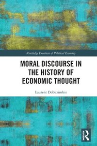 bokomslag Moral Discourse in the History of Economic Thought