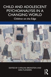 bokomslag Child and Adolescent Psychoanalysis in a Changing World