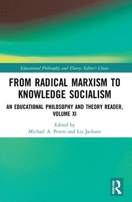Michael A. Peters, Liz Jackson, China) Peters, Michael A. (Beijing Normal University, Hong Kong) Jackson, Liz (The University of Hong Kong - From Radical Marxism to Knowledge Socialism, Häftad