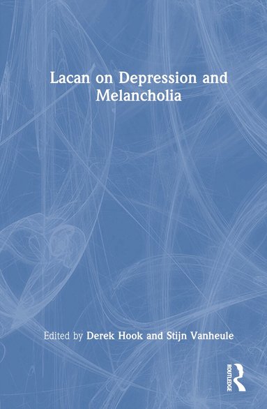 Derek Hook, Stijn Vanheule - Lacan on Depression and Melancholia, Inbunden