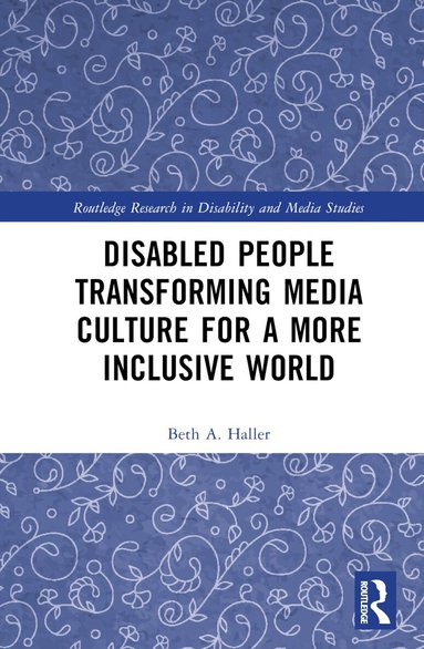Beth A. Haller - Disabled People Transforming Media Culture for a More Inclusive World, Inbunden