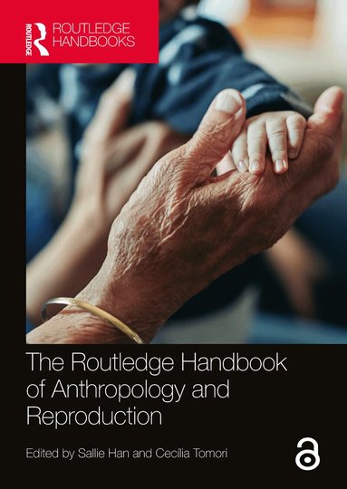 Sallie Han, Cecília Tomori - Routledge Handbook of Anthropology and Reproduction, Häftad
