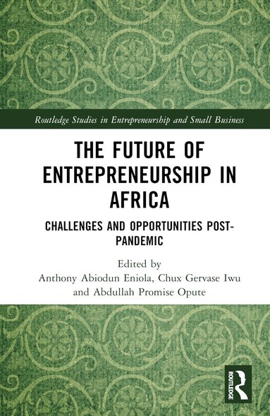 Anthony Abiodun Eniola, Chux Gervase Iwu, Abdullah Promise Opute - Future of Entrepreneurship in Africa, Inbunden