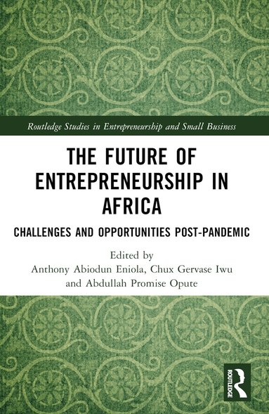 Anthony Abiodun Eniola, Chux Gervase Iwu, Abdullah Promise Opute - Future of Entrepreneurship in Africa, Häftad