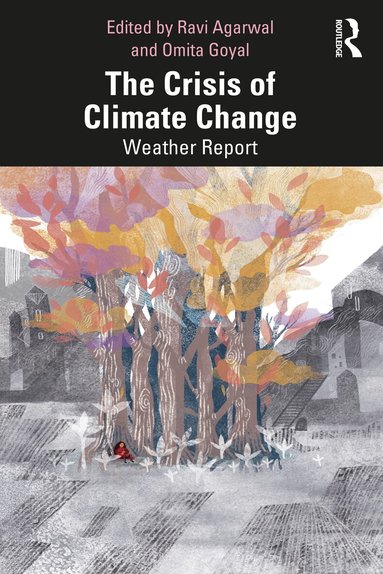 Ravi Agarwal, Omita Goyal - Crisis of Climate Change, Häftad