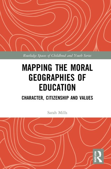 Sarah Mills - Mapping the Moral Geographies of Education, Häftad