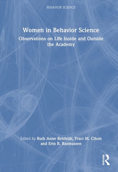 Ruth Anne Rehfeldt, Traci M. Cihon, Erin B. Rasmussen - Women in Behavior Science, Inbunden