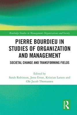 Sarah Robinson, Jette Ernst, Kristian Larsen, Ole Jacob Thomassen, UK.) Robinson, Sarah (University of Glasgow, Scotland, Denmark) Ernst, Jette (Roskilde University, Denmark) Larsen, Kristian (University of Copenhagen, Norway) Thomassen, Ole Jacob (University of South-Eastern Norway - Pierre Bourdieu in Studies of Organization and Management, Häftad