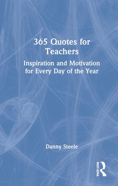 Danny Steele - 365 Quotes for Teachers, Inbunden