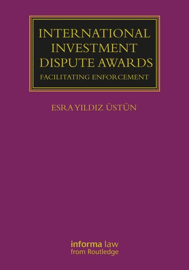 Esra Yildiz Üstün - International Investment Dispute Awards, Inbunden