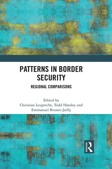 Christian Leuprecht, Todd Hataley, Emmanuel Brunet-Jailly - Patterns in Border Security, Inbunden
