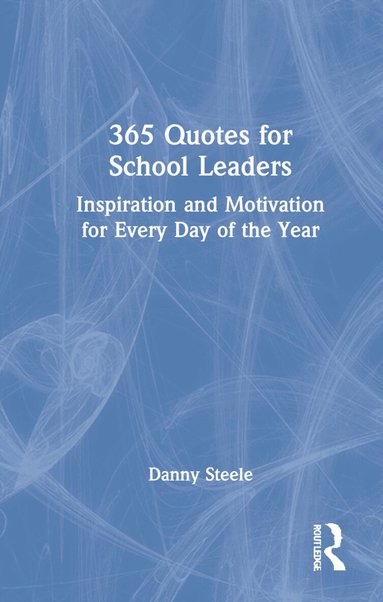 Danny Steele - 365 Quotes for School Leaders, Inbunden