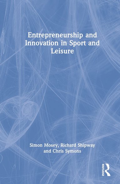 bokomslag Entrepreneurship and Innovation in Sport and Leisure