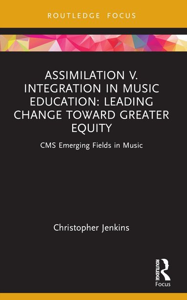 Christopher Jenkins - Assimilation v. Integration in Music Education, Häftad