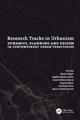 Research Tracks in Urbanism: Dynamics, Planning and Design in Contemporary Urban Territories 1