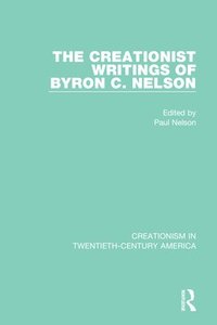 bokomslag The Creationist Writings of Byron C. Nelson