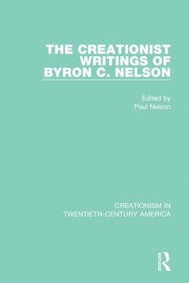 The Creationist Writings of Byron C. Nelson 1