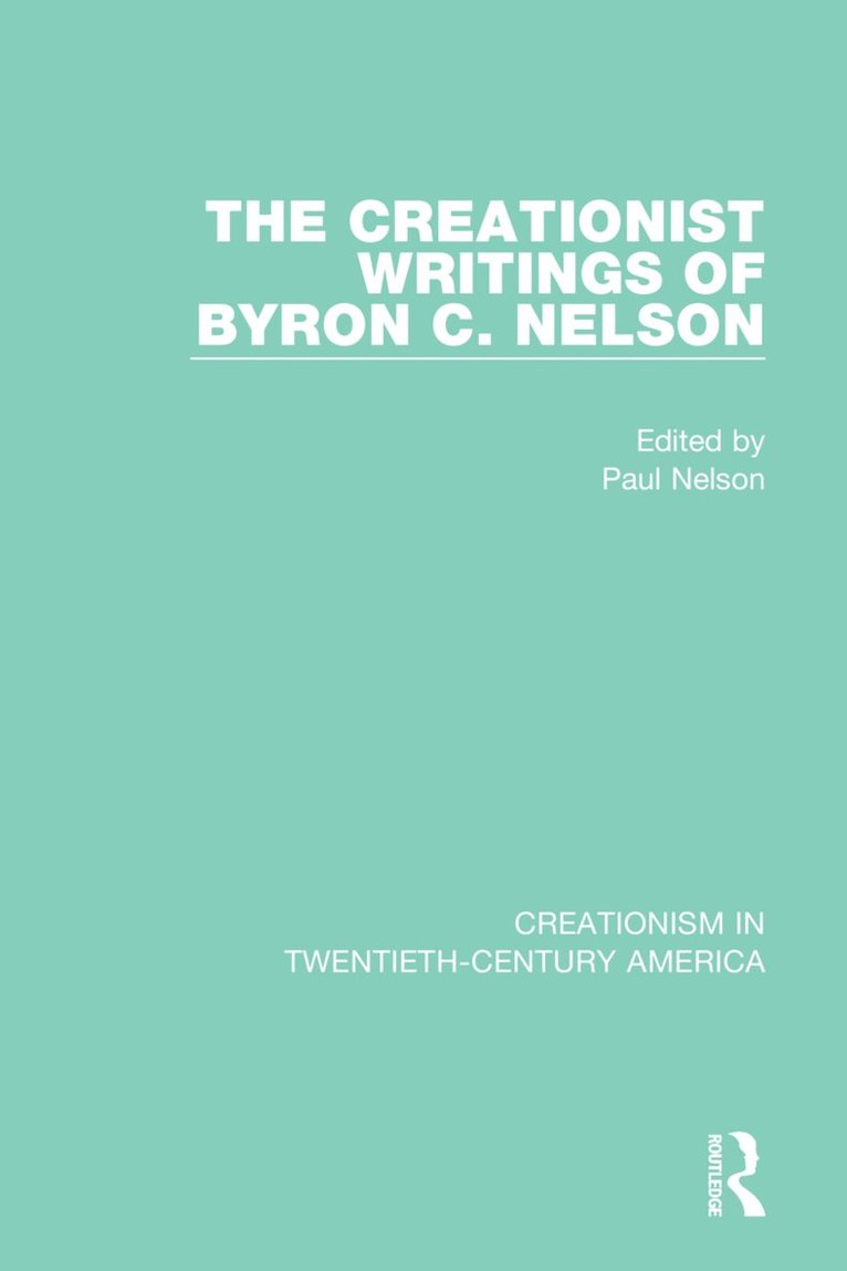 The Creationist Writings of Byron C. Nelson 1