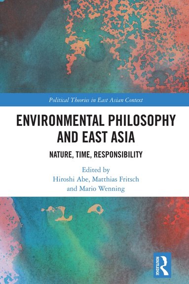 Hiroshi Abe, Matthias Fritsch, Mario Wenning - Environmental Philosophy and East Asia, Häftad
