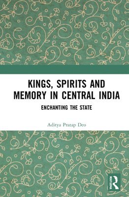 Kings, Spirits and Memory in Central India 1