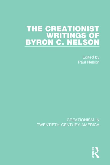 Paul Nelson - Creationist Writings of Byron C. Nelson, Häftad