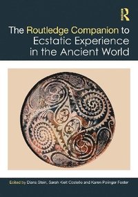 bokomslag The Routledge Companion to Ecstatic Experience in the Ancient World