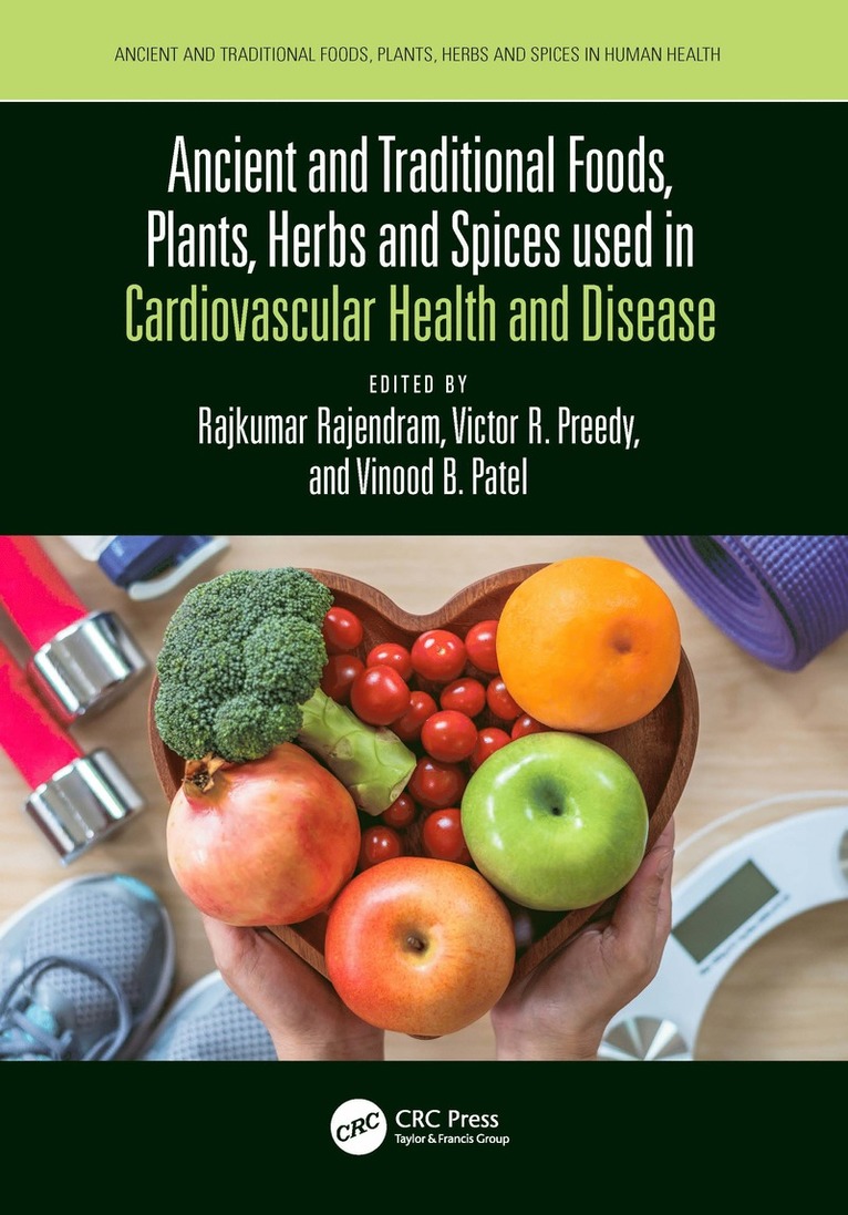 Rajkumar Rajendram, Victor Preedy, Vinood Patel, UK) Patel, Vinood (University of Westminster, London - Ancient and Traditional Foods, Plants, Herbs and Spices used in Cardiovascular Health and Disease, Inbunden