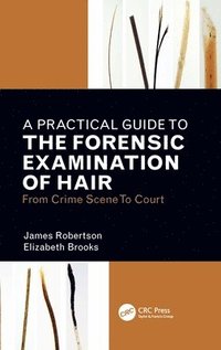 bokomslag A Practical Guide To The Forensic Examination Of Hair