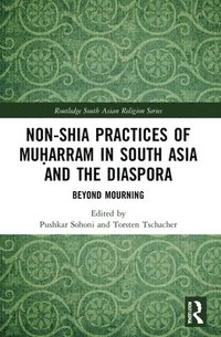 bokomslag Non-Shia Practices of Muarram in South Asia and the Diaspora