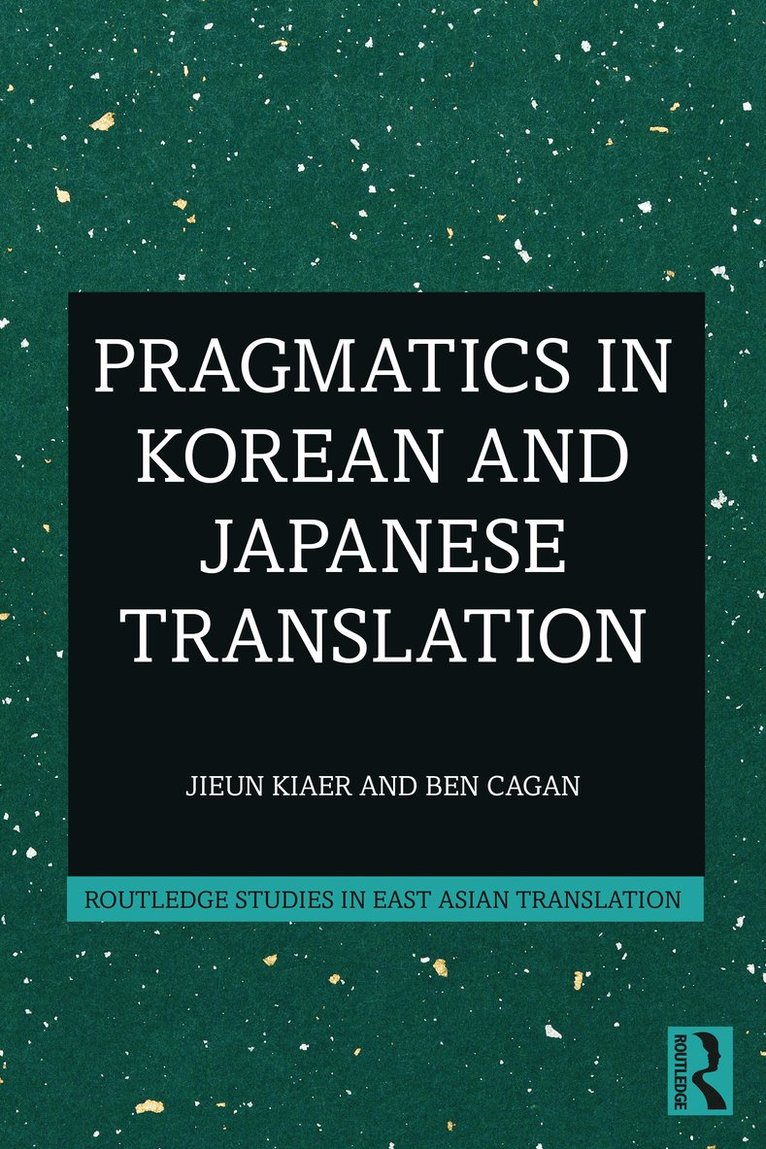 Jieun Kiaer, Ben Cagan - Pragmatics in Korean and Japanese Translation, Häftad