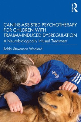 Canine-Assisted Psychotherapy for Children with Trauma-Induced Dysregulation 1