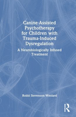 Canine-Assisted Psychotherapy for Children with Trauma-Induced Dysregulation 1