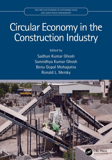 Sadhan Kumar Ghosh, Sannidhya Kumar Ghosh, Benu Gopal Mohapatra, Ronald L. Mersky - Circular Economy in the Construction Industry, Inbunden