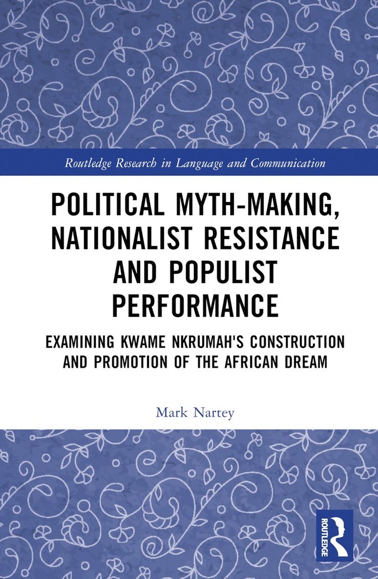 Mark Nartey, UK) Nartey, Mark (University of the West of England - Political Myth-making, Nationalist Resistance and Populist Performance, Inbunden