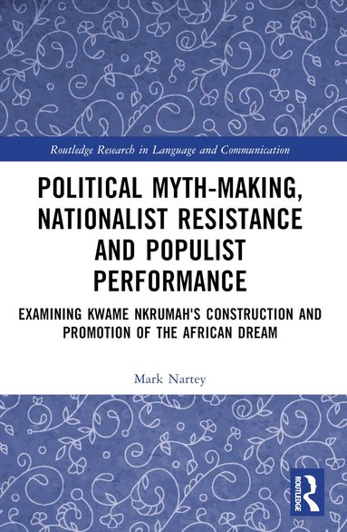 Mark Nartey - Political Myth-making, Nationalist Resistance and Populist Performance, Häftad