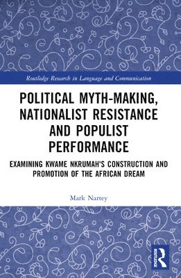 Mark Nartey, UK) Nartey, Mark (University of the West of England - Political Myth-making, Nationalist Resistance and Populist Performance, Häftad