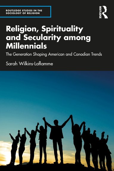Sarah Wilkins-Laflamme - Religion, Spirituality and Secularity among Millennials, Häftad
