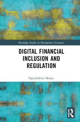 Ogochukwu Monye - Digital Financial Inclusion and Regulation, Inbunden