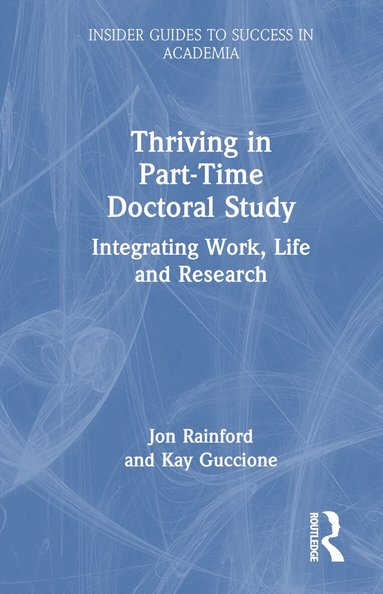 Jon Rainford, Kay Guccione - Thriving in Part-Time Doctoral Study, Inbunden