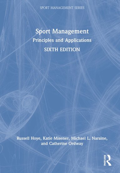 Russell Hoye, Katie Misener, Michael L. Naraine, Catherine Ordway - Sport Management, Inbunden