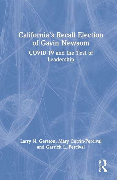 Larry N. Gerston, Mary Currin-Percival, Garrick L. Percival - California’s Recall Election of Gavin Newsom, Inbunden