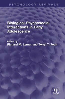 Richard M. Lerner, Terryl T. Foch, USA) Lerner, Richard M. (Tufts University, Massachusetts - Biological-Psychosocial Interactions in Early Adolescence, Inbunden
