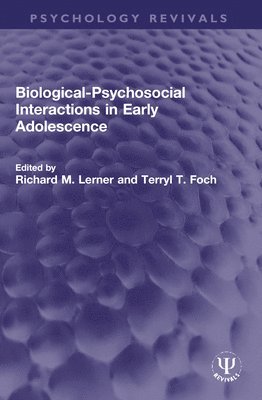 Richard M. Lerner, Terryl T. Foch, USA) Lerner, Richard M. (Tufts University, Massachusetts - Biological-Psychosocial Interactions in Early Adolescence, Häftad