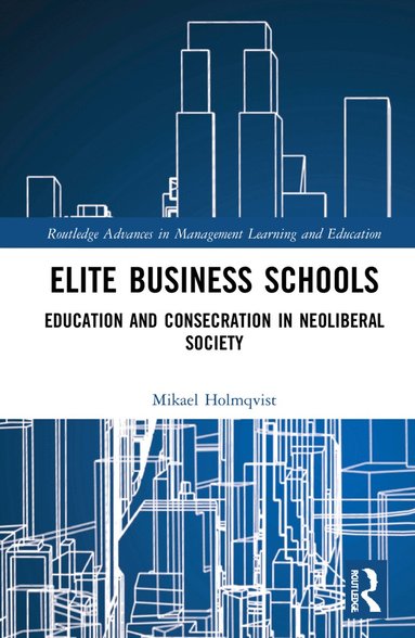 Mikael Holmqvist - Elite Business Schools, Inbunden