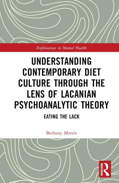 bokomslag Understanding Contemporary Diet Culture through the Lens of Lacanian Psychoanalytic Theory