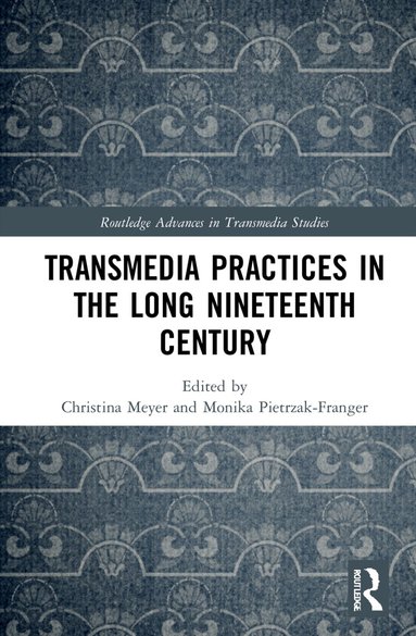 Christina Meyer, Monika Pietrzak-Franger - Transmedia Practices in the Long Nineteenth Century, Inbunden