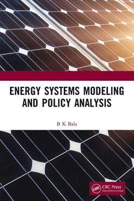 B K Bala, Bangladesh) Bala, B K (Bangabandhu Sheikh Mujibur Rahman Science and Technology University, B. K. Bala - Energy Systems Modeling and Policy Analysis, Häftad