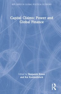 bokomslag Capital Claims: Power and Global Finance