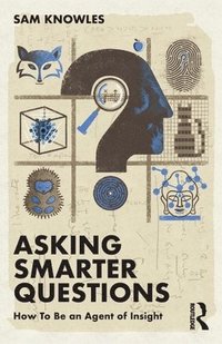 bokomslag Asking Smarter Questions
